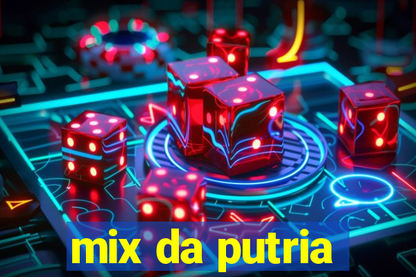 mix da putria